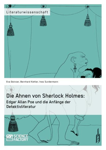 Die Ahnen von Sherlock Holmes: Edgar Allan Poe und die Anfänge der Detektivliteratur