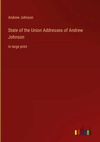 State of the Union Addresses of Andrew Johnson