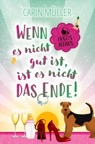 Hugo’s Affairs – Wenn es nicht gut ist, ist es nicht das Ende!
