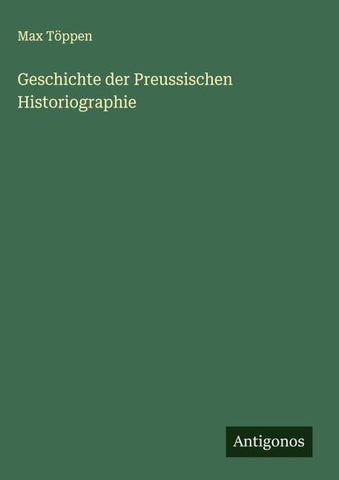Geschichte der Preussischen Historiographie