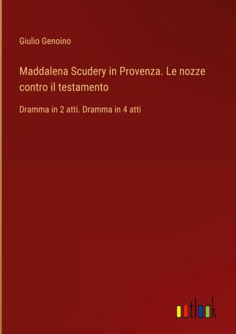 Maddalena Scudery in Provenza. Le nozze contro il testamento