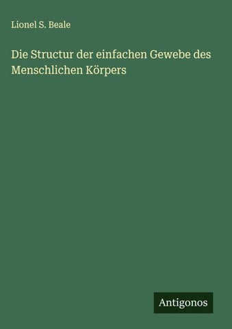 Die Structur der einfachen Gewebe des Menschlichen Körpers