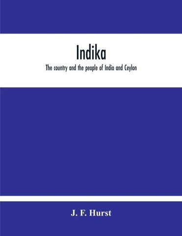 Indika. The Country And The People Of India And Ceylon