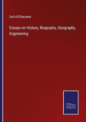 Essays on History, Biography, Geography, Engineering