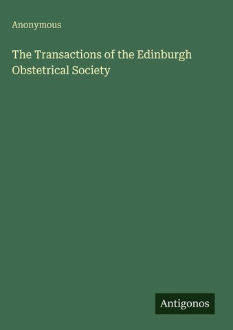 The Transactions of the Edinburgh Obstetrical Society