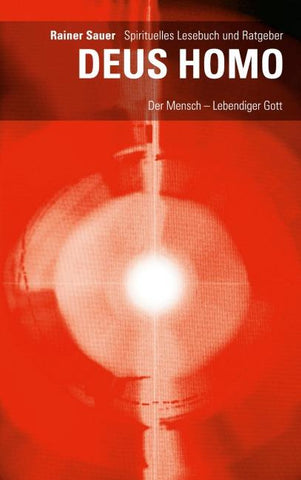 DEUS HOMO - Der Mensch - lebendiger Gott