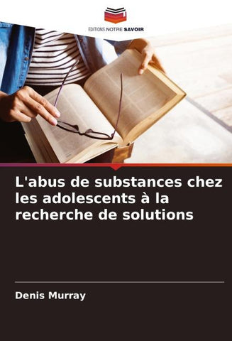 L'abus de substances chez les adolescents à la recherche de solutions
