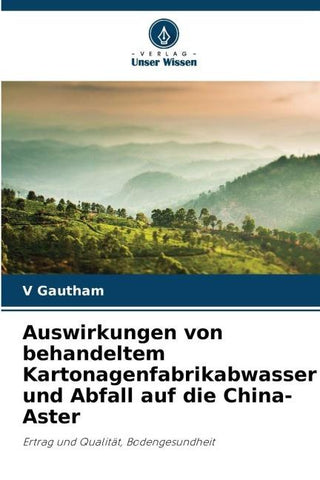 Auswirkungen von behandeltem Kartonagenfabrikabwasser und Abfall auf die China-Aster