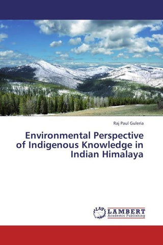 Environmental Perspective of Indigenous Knowledge in Indian Himalaya