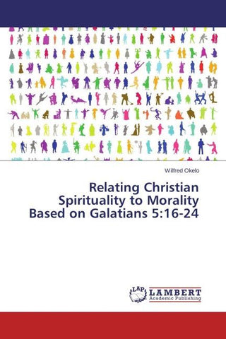 Relating Christian Spirituality to Morality Based on Galatians 5:16-24