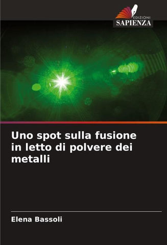 Uno spot sulla fusione in letto di polvere dei metalli