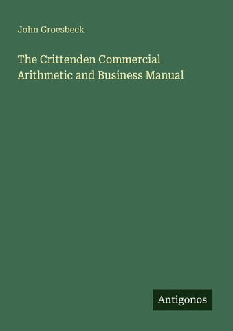 The Crittenden Commercial Arithmetic and Business Manual