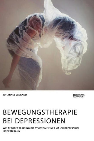 Bewegungstherapie bei Depressionen. Wie aerobes Training die Symptome einer Major Depression lindern kann