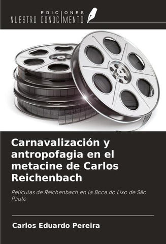 Carnavalización y antropofagia en el metacine de Carlos Reichenbach