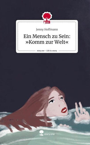 Ein Mensch zu Sein: 'Komm zur Welt'. Life is a Story - story.one