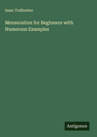 Mensuration for Beginners with Numerous Examples