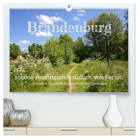 Brandenburg - schöne Ausflugsziele südlich von Berlin (hochwertiger Premium Wandkalender 2026 DIN A2 quer), Kunstdruck in Hochglanz