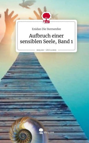 Aufbruch einer sensiblen Seele, Band 1. Life is a Story - story.one