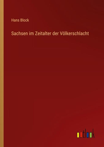 Sachsen im Zeitalter der Völkerschlacht