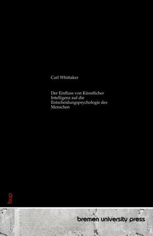 Der Einfluss von Künstlicher Intelligenz auf die Entscheidungspsychologie des Menschen