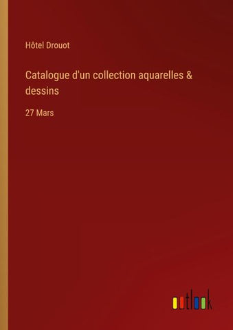 Catalogue d'un collection aquarelles & dessins