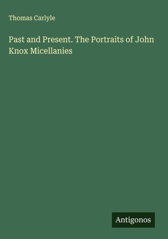Past and Present. The Portraits of John Knox Micellanies