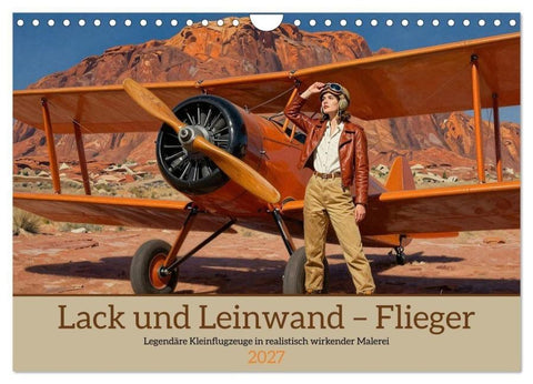 Lack und Leinwand – Flieger (Wandkalender 2027 DIN A4 quer), CALVENDO Monatskalender