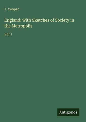 England: with Sketches of Society in the Metropolis
