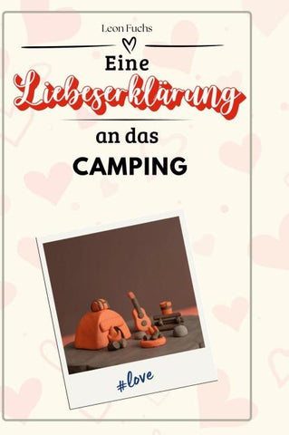 Eine Liebeserklärung an das Camping