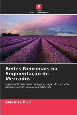 Redes Neuronais na Segmentação de Mercados