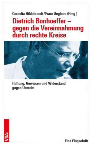 Dietrich Bonhoeffer – gegen die Vereinnahmung durch rechte Kreise