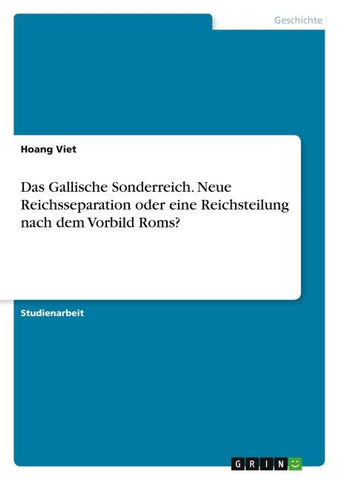 Das Gallische Sonderreich. Neue Reichsseparation oder eine Reichsteilung nach dem Vorbild Roms?