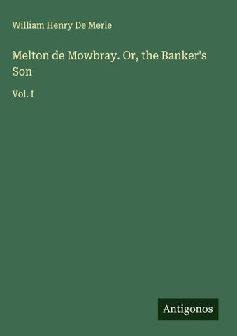 Melton de Mowbray. Or, the Banker's Son