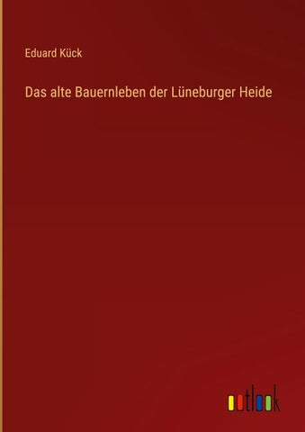 Das alte Bauernleben der Lüneburger Heide
