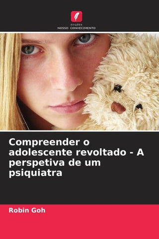 Compreender o adolescente revoltado - A perspetiva de um psiquiatra