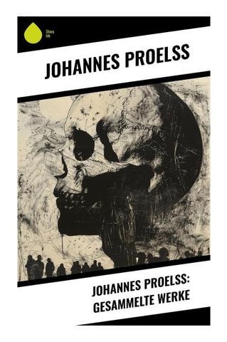 Johannes Proelß: Gesammelte Werke