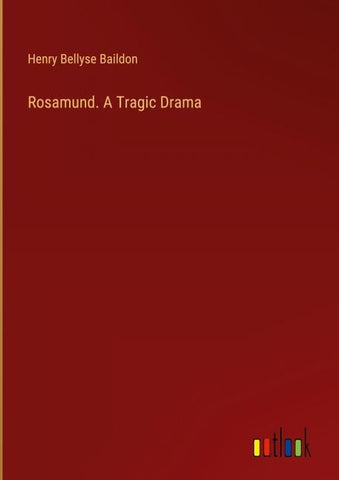 Rosamund. A Tragic Drama