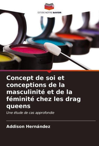 Concept de soi et conceptions de la masculinité et de la féminité chez les drag queens