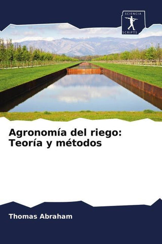 Agronomía del riego: Teoría y métodos