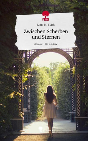 Zwischen Scherben und Sternen. Life is a Story - story.one