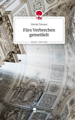 Fürs Verbrechen gemeißelt. Life is a Story - story.one