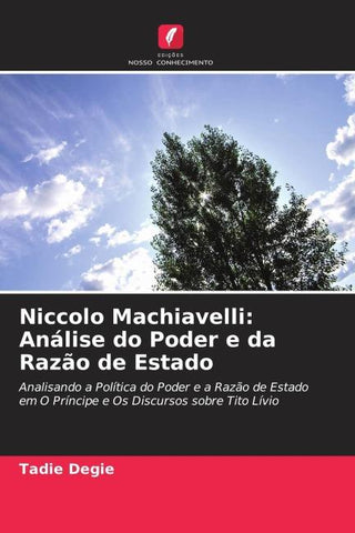 Niccolo Machiavelli: Análise do Poder e da Razão de Estado