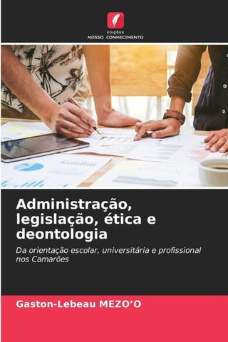 Administração, legislação, ética e deontologia