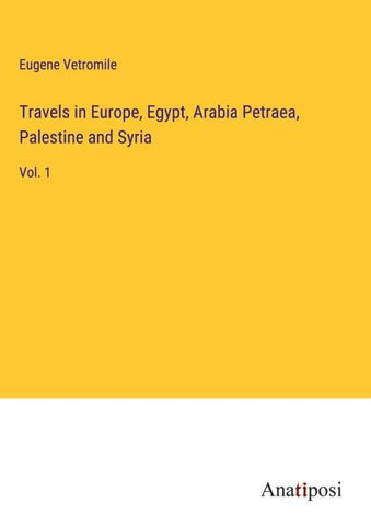 Travels in Europe, Egypt, Arabia Petraea, Palestine and Syria