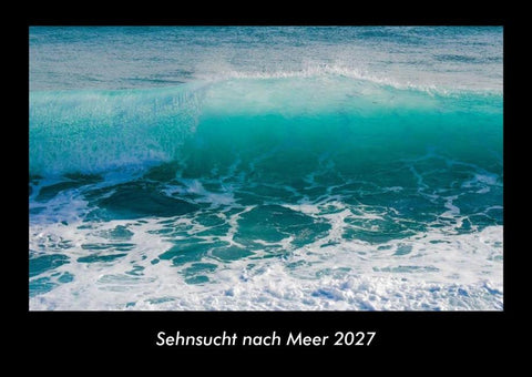 Sehnsucht nach Meer 2027 Fotokalender DIN A3