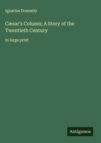 Cæsar's Column; A Story of the Twentieth Century
