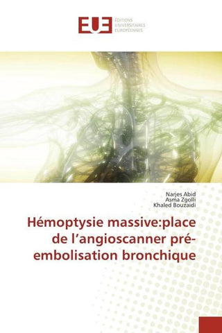 Hémoptysie massive:place de l'angioscanner pré-embolisation bronchique
