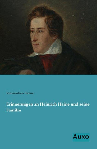 Erinnerungen an Heinrich Heine und seine Familie