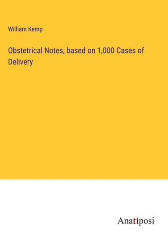 Obstetrical Notes, based on 1,000 Cases of Delivery