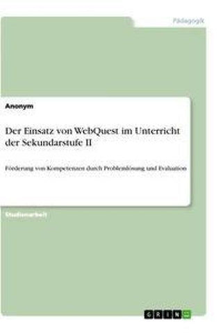 Der Einsatz von WebQuest im Unterricht der Sekundarstufe II